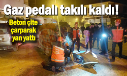 Gaz pedalı takılı kaldı! Beton çite çarparak yan yattı