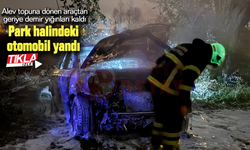 Park halindeki otomobil yandı