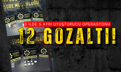 3 ilde 5 ayrı uyuşturucu operasyonu: 12 gözaltı!