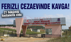 Ferizli cezaevinde kavga!