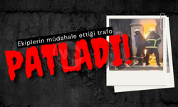 Ekiplerin müdahale ettiği trafo patladı!