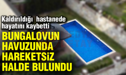 BUNGALOV HAVUZUNDA ÖLÜM!
