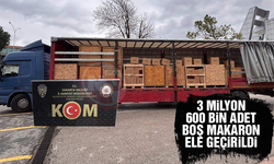 3 Milyon 600 bin adet boş makaron ele geçirildi