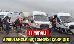 Ambulansla işçi servisi çarpıştı! 11 Yaralı