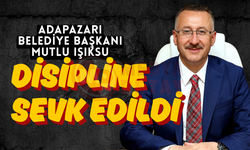 Adapazarı Belediye Başkanı Mutlu Işıksu disipline sevk edildi