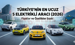 2026'da Türkiye Yollarına Çıkacak En Ucuz 5 Elektrikli Araç: Fiyatlar ve Özellikler Sızdı!