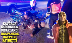 Kavgada göğsünden bıçaklandı! Hastanede hayatını kaybetti