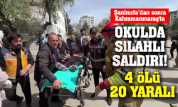 Kahramanmaraş'ta okulda silahlı saldırı!