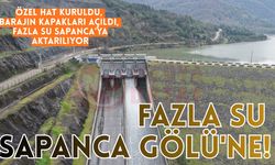 Özel hat kuruldu, barajın kapakları açıldı, fazla su Sapanca'ya aktarılıyor