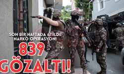 Son bir haftada 67 ilde narko operasyona 839 gözaltı!