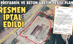 Prefabrik ve beton üretim tesisi planı resmen iptal edildi