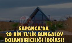 Sapanca’da 20 bin TL’lik bungalov dolandırıcılığı iddiası!