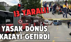 Yasak dönüş kazayı getirdi