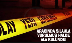 Aracında silahla vurulmuş halde ölü bulundu!