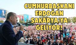 Cumhurbaşkanı Erdoğan Sakarya'ya geliyor