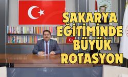 Sakarya eğitiminde büyük rotasyon