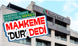 Habersiz tarife değiştiren SEPAŞ'a mahkeme 'dur' dedi