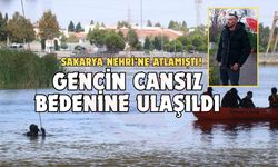 Sakarya Nehri'ne atlayan gencin cansız bedenine ulaşıldı