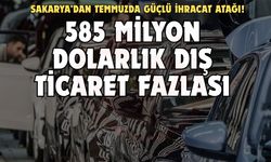 Sakarya’dan Temmuzda güçlü ihracat atağı!