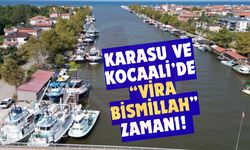 Karasu ve Kocaali’de “Vira Bismillah” zamanı!
