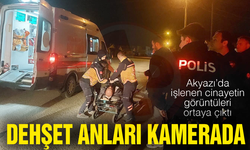 Akyazı'da işlenen cinayetin görüntüleri ortaya çıktı