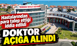 Hastalarından para talep ettiği iddia edilen doktor açığa alındı!