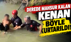Derede mahsur kalan Kenan böyle kurtarıldı