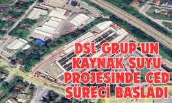 DSL Grup’un kaynak suyu projesinde ÇED süreci başladı