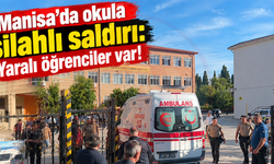 Manisa'da okula silahlı saldırı: Yaralı öğrenciler var!