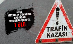 Önce mezarlık duvarına ardından römorka çarptı!
