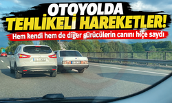 Otoyolda tehlikeli hareketler!