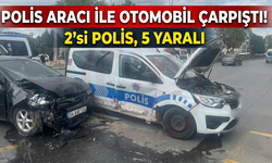 POLİS ARACI İLE OTOMOBİL ÇARPIŞTI! 5 YARALI
