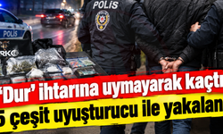 'Dur' ihtarına uymayarak kaçtı: Uyuşturucu ile yakalandı