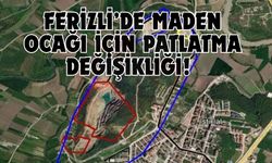 Ferizli’de maden ocağı için patlatma değişikliği!