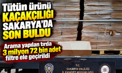 Tütün ürünü kaçakçılığı Sakarya'da son buldu