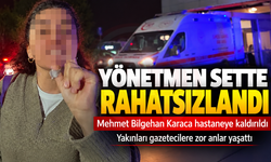 Yönetmen Mehmet Bilgehan Karaca film setinde hastanelik oldu