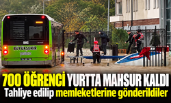 700 ÖĞRENCİ YURTTA MAHSUR KALDI!