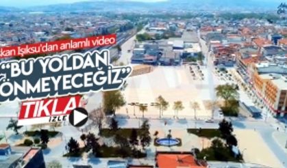 Başkan Işıksu'dan anlamlı video