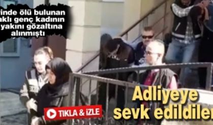 Evinde ölü bulunan Iraklı genç kadının 4 yakını adliyeye sevk edildi