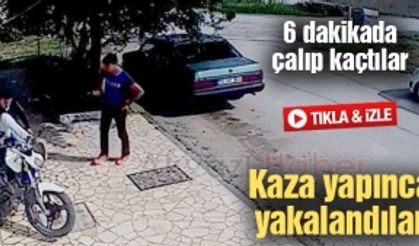 6 dakikada çalıp kaçtılar! Kaza yapınca yakalandılar