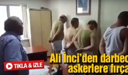 Ali İnci’den darbeci askerlere fırça!