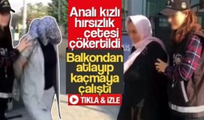 Analı kızlı hırsızlık çetesi çökertildi