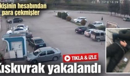 ATM farelerinden biri kıskıvrak yakalandı