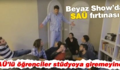 Beyaz Show'da SAÜ fırtınası