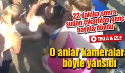 22 dakika sonra sudan çıkartılan genç hayata döndü