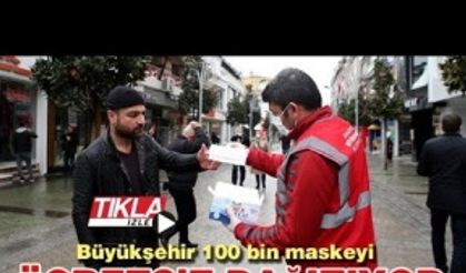 Büyükşehir 100 bin maskeyi ücretsiz dağıtıyor