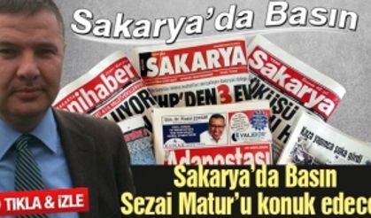 Sakarya'da Basın bu hafta Yenihaber Gazetesi Genel Yayın Koordinatörü Sezai Matur'u ağırlıyor