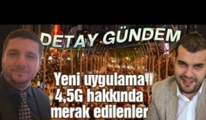 Detay Gündem’de 4.5G konuşulacak