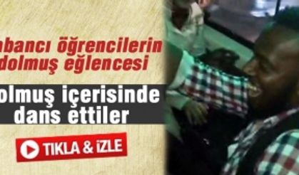 Yabancı öğrencilerin dolmuş eğlencesi