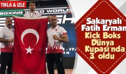 Sakaryalı Fatih Erman Kickboks'ta dünya 3.'sü oldu